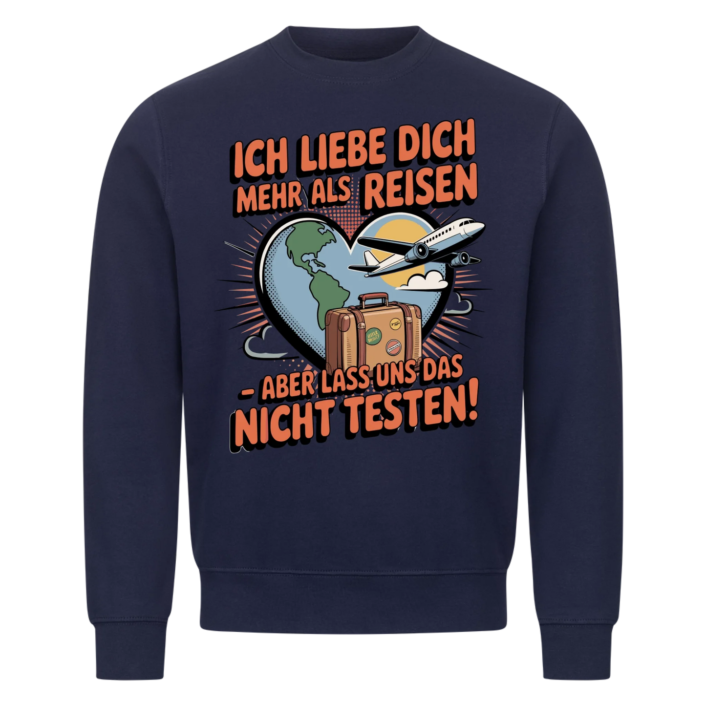 Ich liebe dich mehr als Reisen aber lass uns das nicht testen Sweatshirt 31