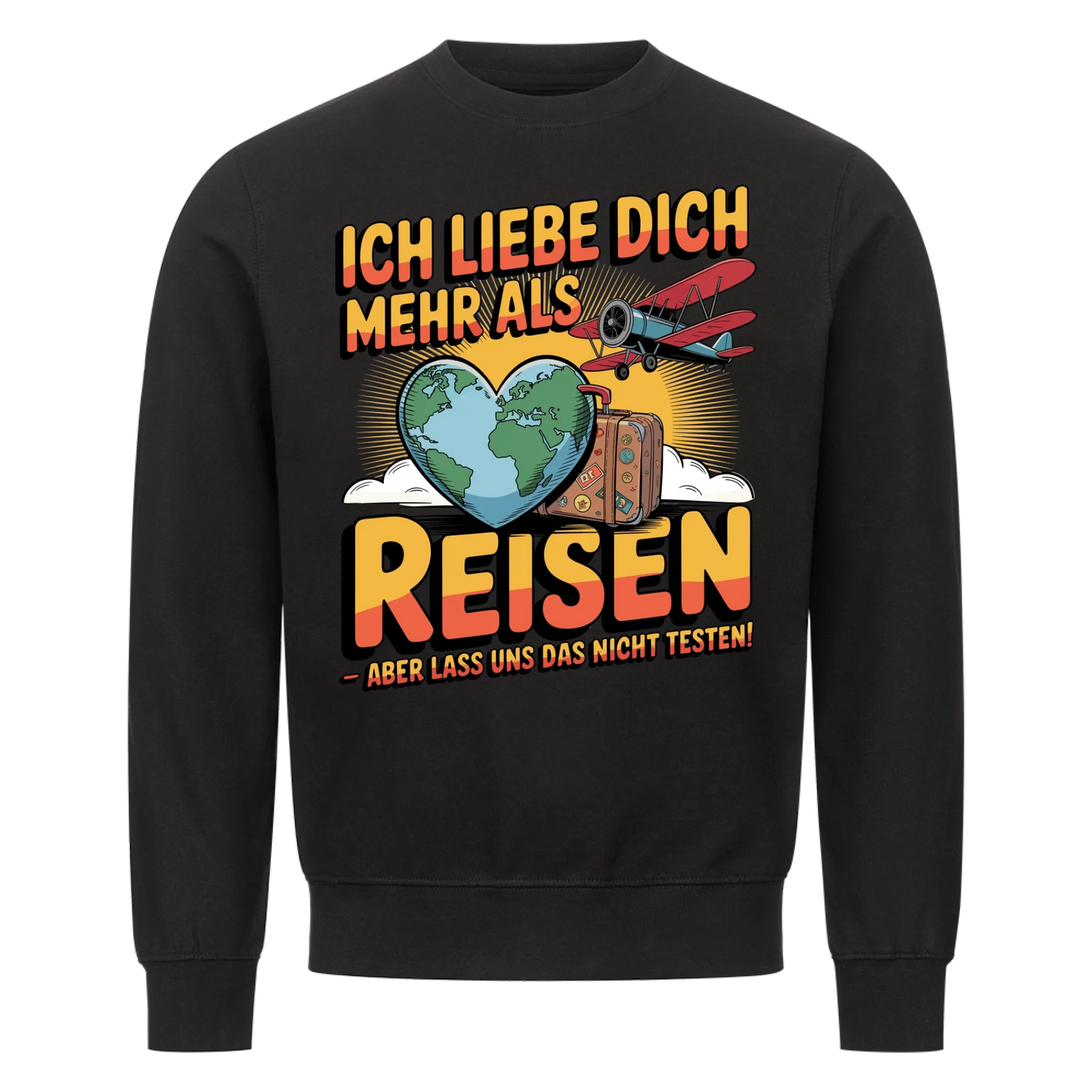 Ich liebe dich mehr als Reisen aber lass uns das nicht testen Sweatshirt 32