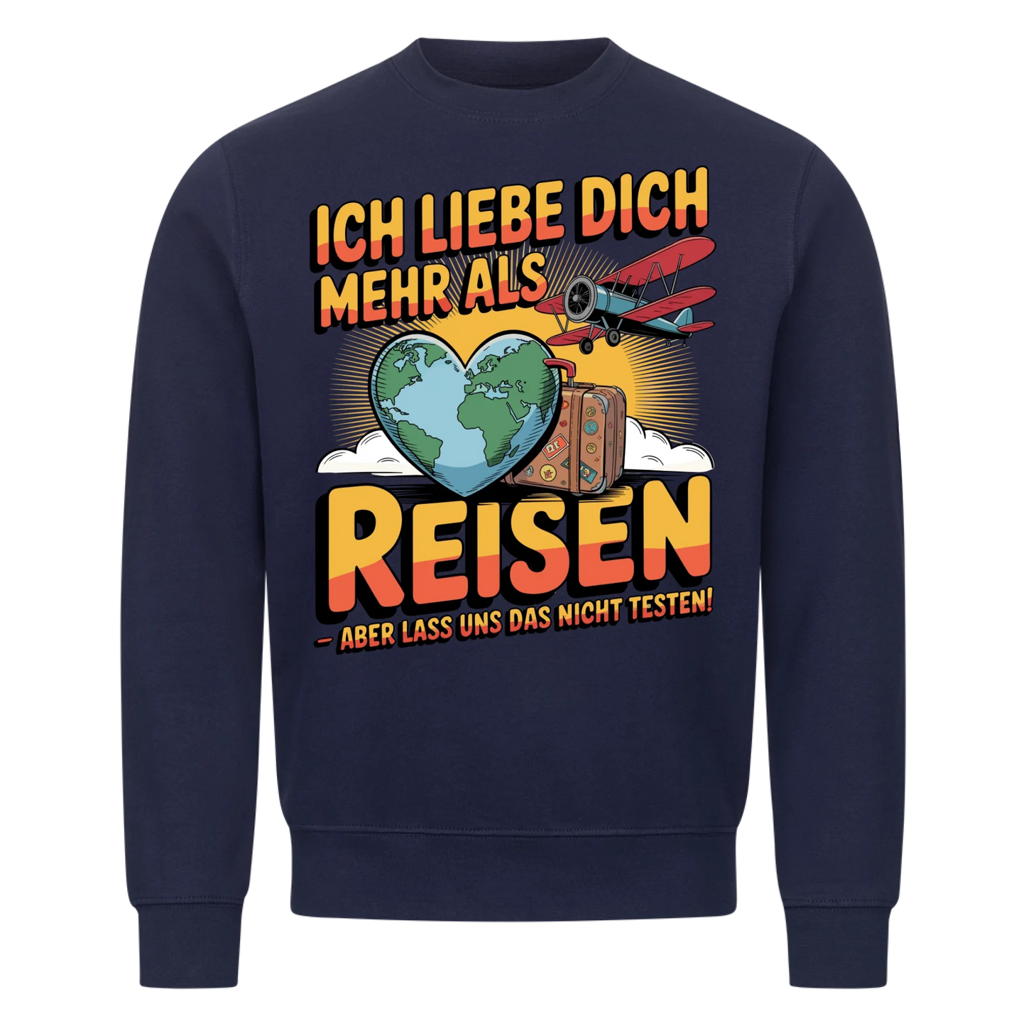 Ich liebe dich mehr als Reisen aber lass uns das nicht testen Sweatshirt 32