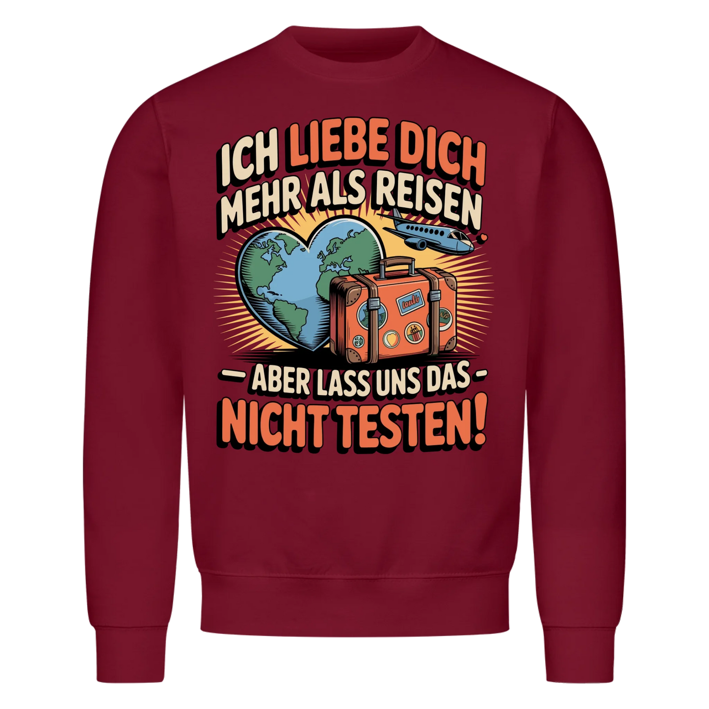 Ich liebe dich mehr als Reisen aber lass uns das nicht testen Sweatshirt 33