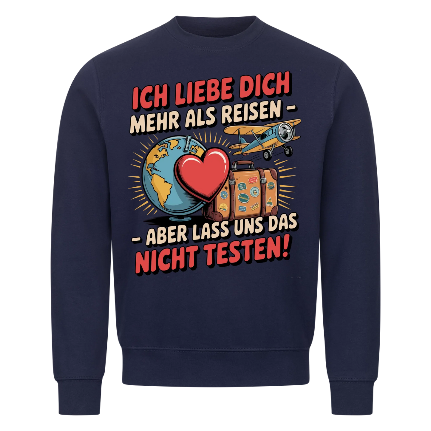 Ich liebe dich mehr als Reisen aber lass uns das nicht testen Sweatshirt 34