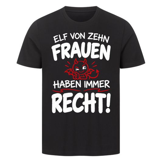 Elf von zehn Frauen haben immer Recht Premium T-Shirt