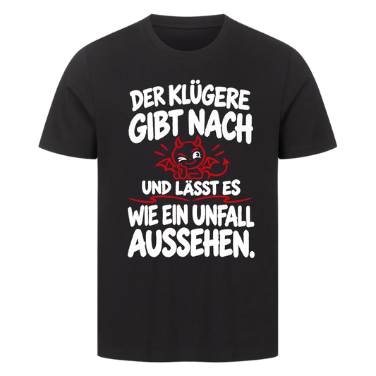 Der Klügere gibt nach und lässt es wie ein Unfall aussehen Premium T-Shirt