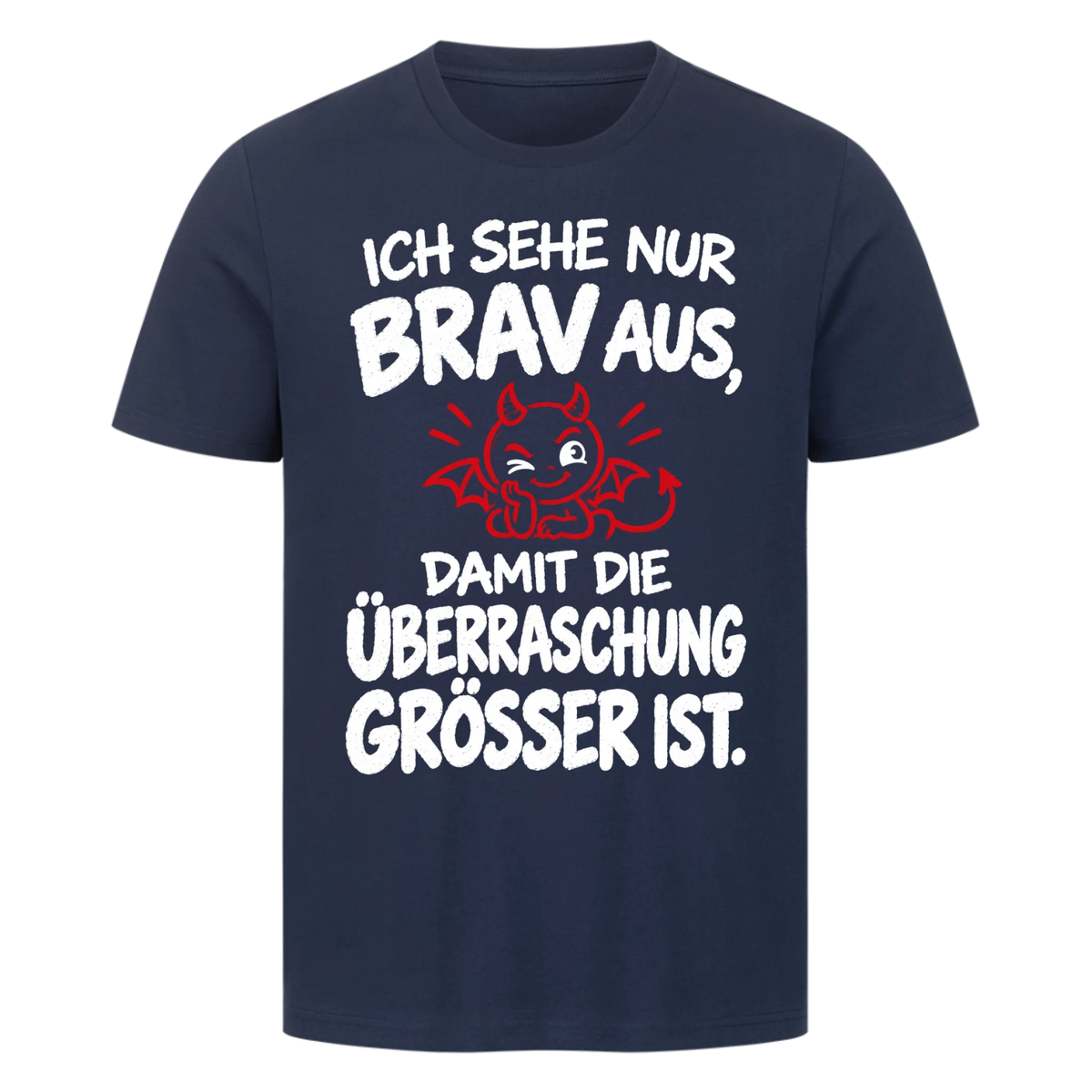 Ich sehe nur brav aus damit die Überraschung größer ist Premium T-Shirt