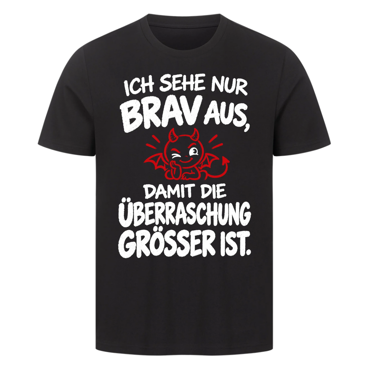 Ich sehe nur brav aus damit die Überraschung größer ist Premium T-Shirt
