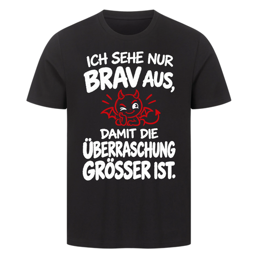 Ich sehe nur brav aus damit die Überraschung größer ist Premium T-Shirt