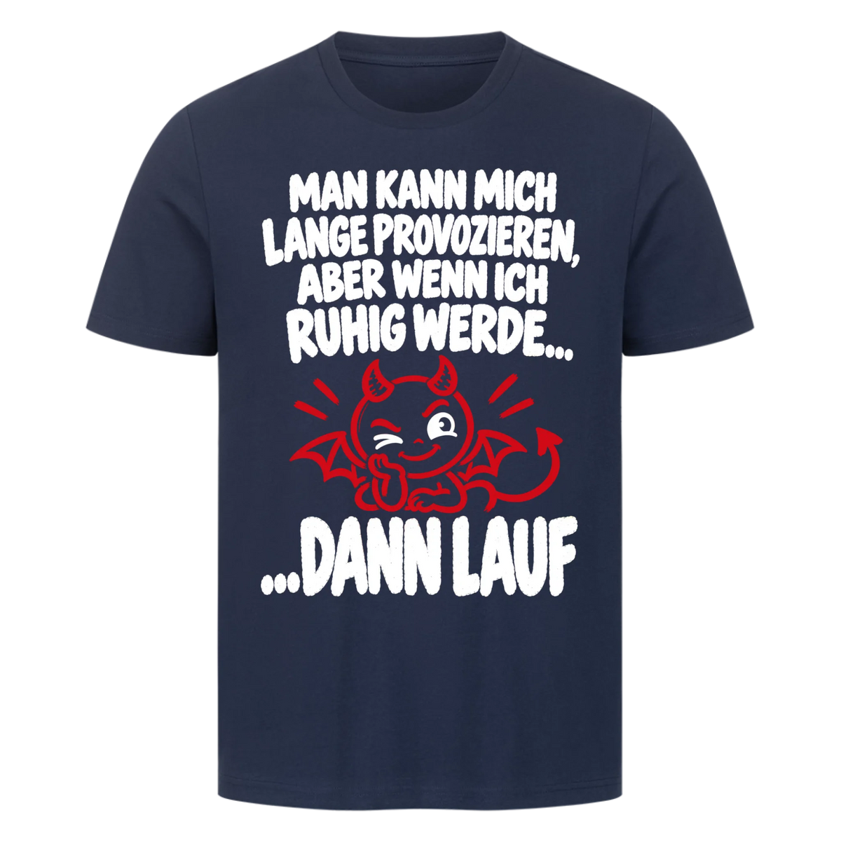 Man kann mich lange provozieren aber wenn ich ruhig bleibe dann lauf Premium T-Shirt