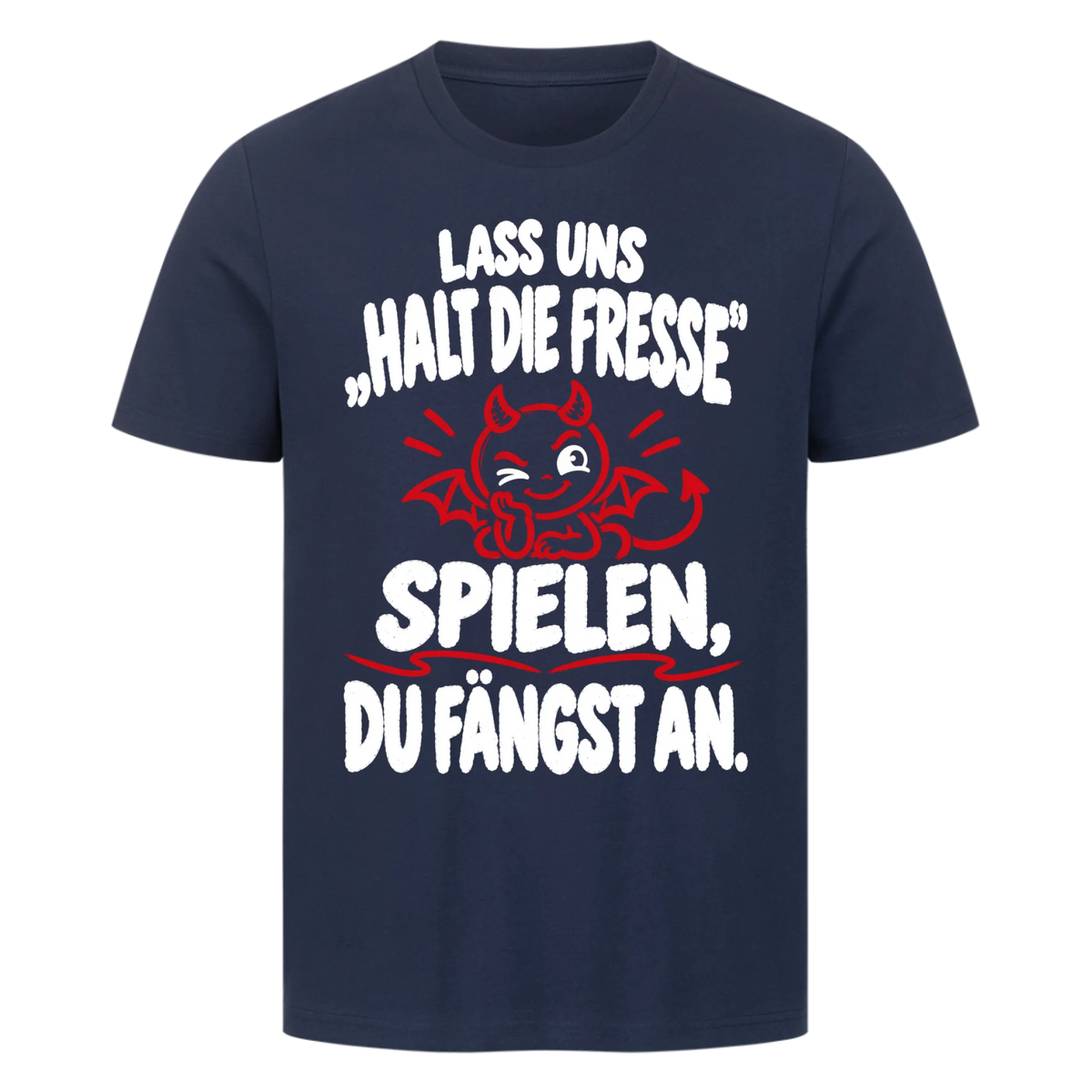 Lass uns halt die Fresse spielen du fängst an Premium T-Shirt