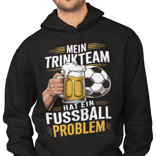 Mein Trink Team hat ein Fußball Problem H006 Classic Hoodie - Mit Taschendruck