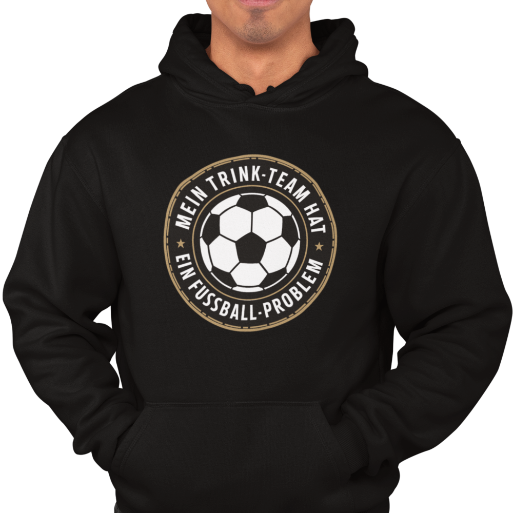 Mein Trink Team hat ein Fußball Problem H014 Classic Hoodie - Mit Taschendruck