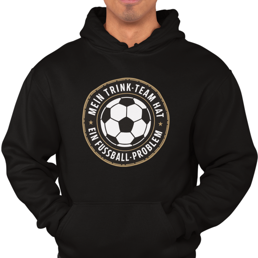 Mein Trink Team hat ein Fußball Problem H014 Classic Hoodie - Mit Taschendruck