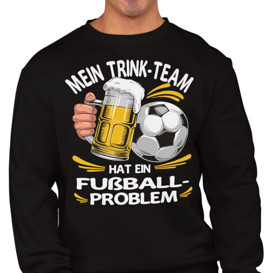 Mein Trink Team hat ein Fußball Problem S001 Premium Organic Sweatshirt