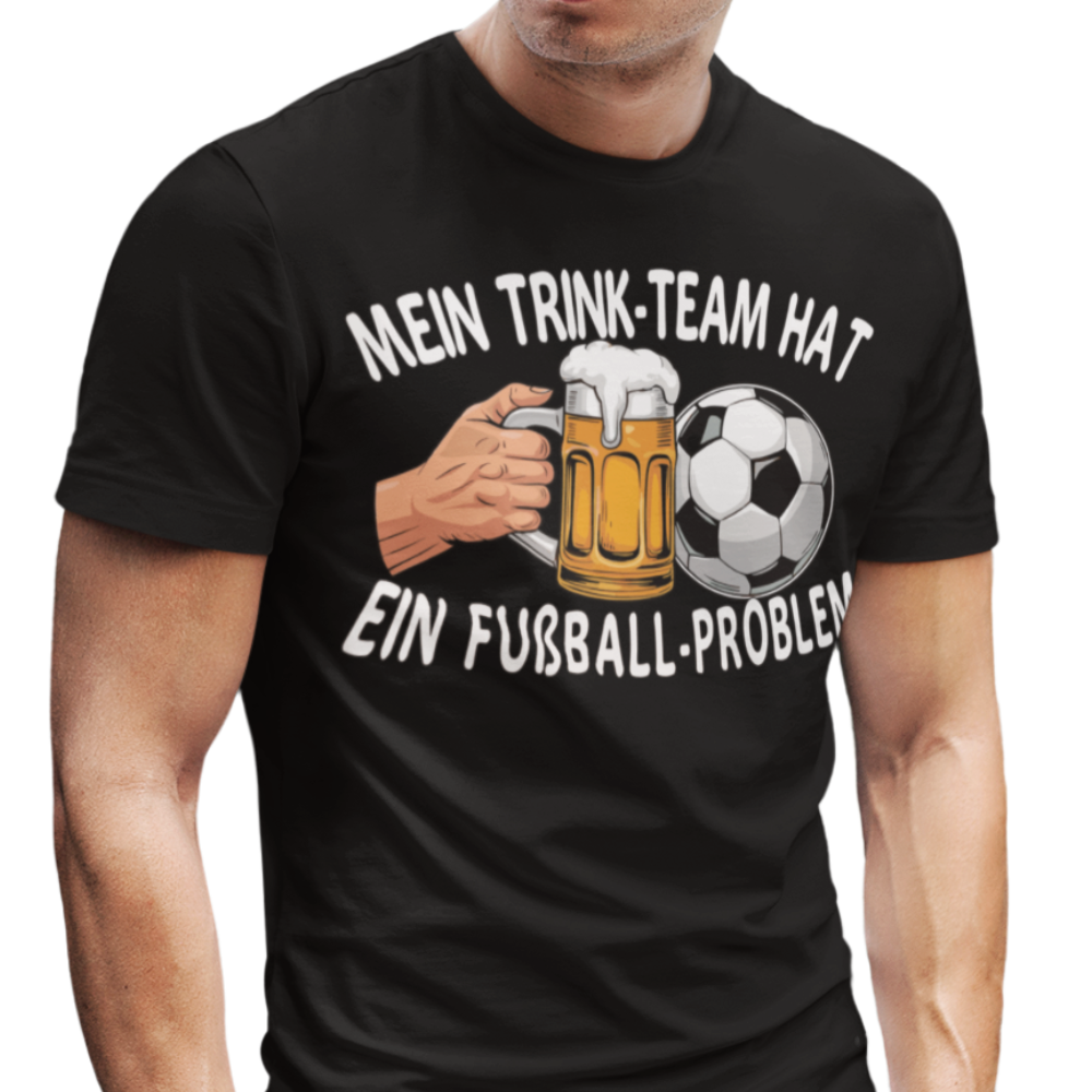 Mein Trinkteam Hat Ein Fußball Problem T002 Premium T-Shirt