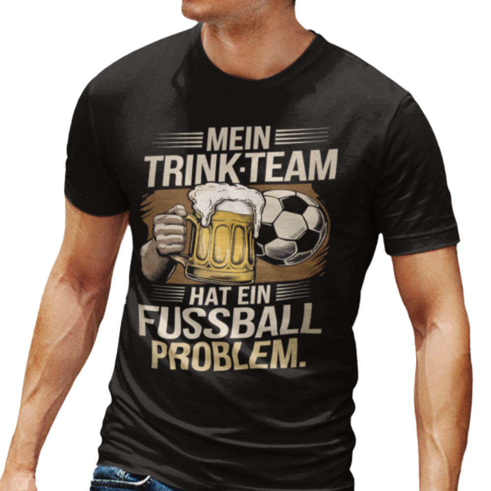 Mein Trinkteam Hat Ein Fußball Problem T004 Premium T-Shirt