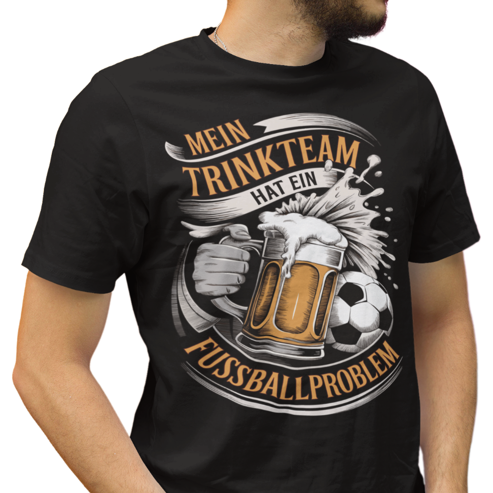 Mein Trinkteam Hat Ein Fußball Problem T005 Premium T-Shirt