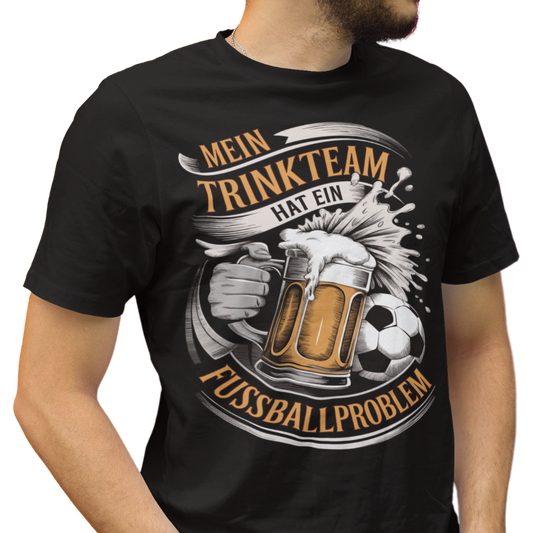 Mein Trinkteam Hat Ein Fußball Problem T005 Premium T-Shirt