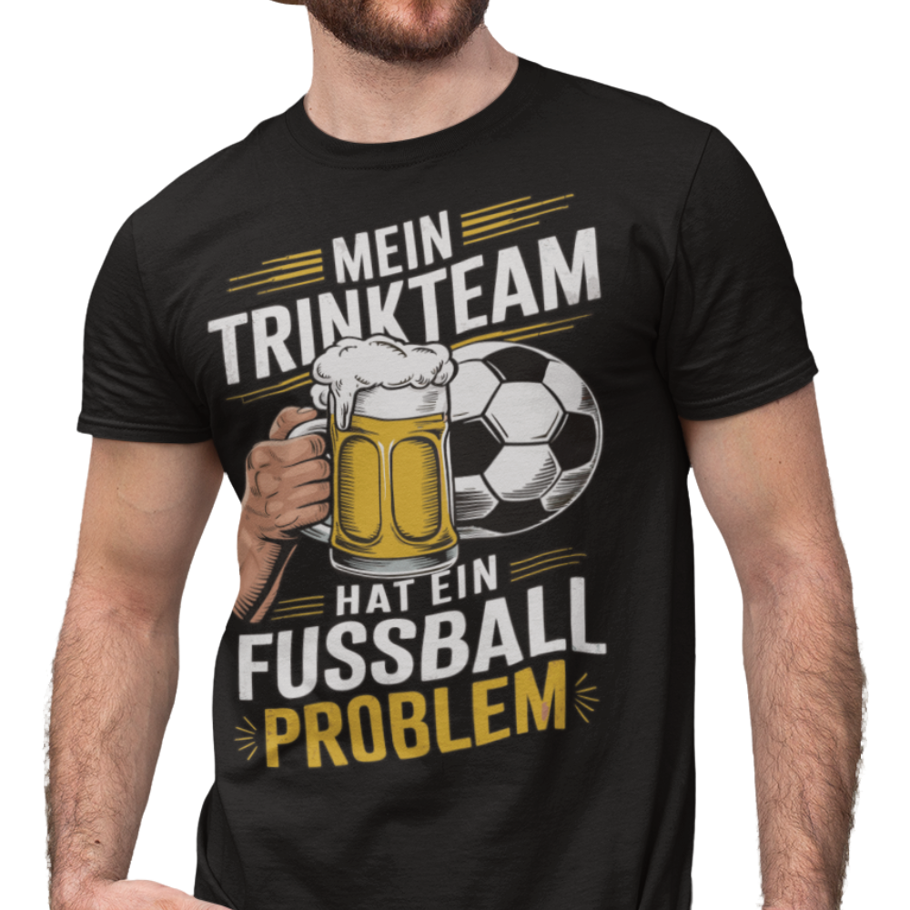 Mein Trinkteam Hat Ein Fußball Problem T006 Premium T-Shirt