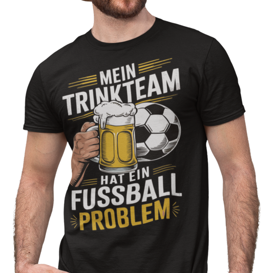 Mein Trinkteam Hat Ein Fußball Problem T006 Premium T-Shirt
