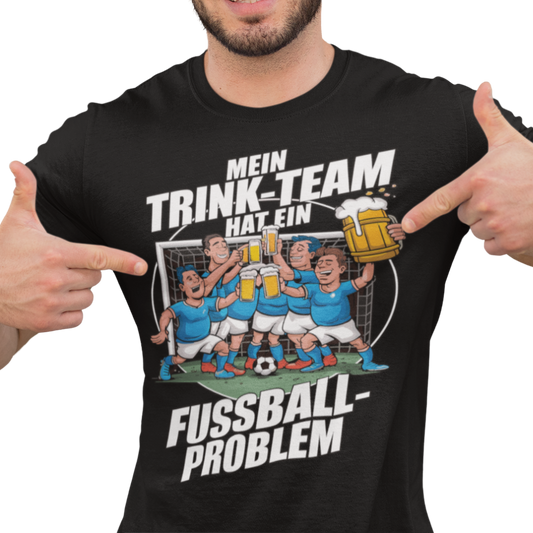 Mein Trinkteam Hat Ein Fußball Problem blau weiß T008 Premium T-Shirt