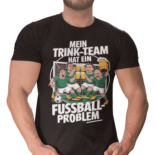 Mein Trinkteam Hat Ein Fußball Problem grün weiß T009 Premium T-Shirt