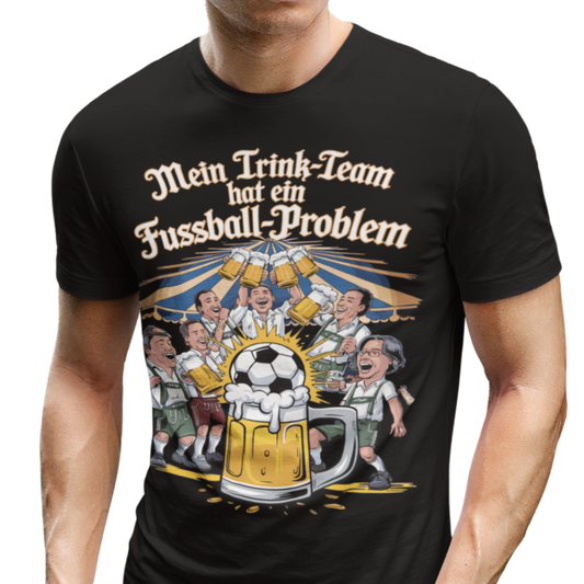 Mein Trinkteam Hat Ein Fußball Problem T013 Premium T-Shirt