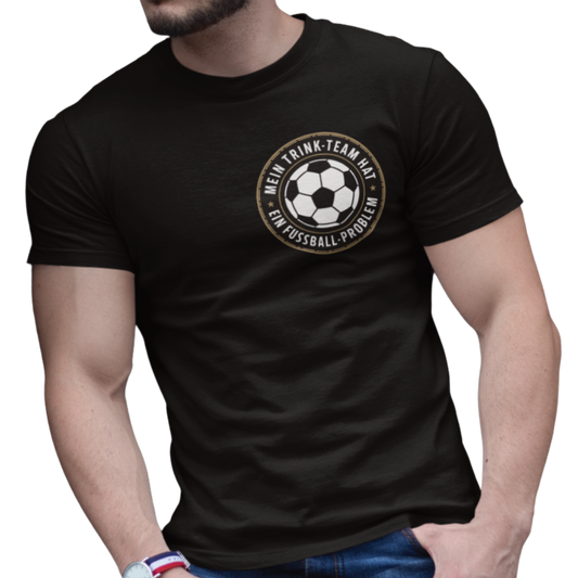 Mein Trinkteam Hat Ein Fußball Problem T014  Premium T-Shirt