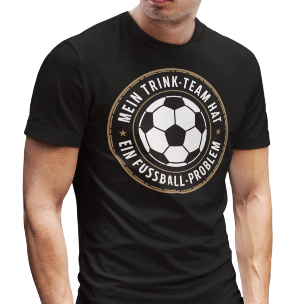 Mein Trinkteam Hat Ein Fußball Problem T014 Premium T-Shirt