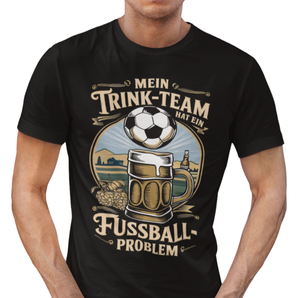 Mein Trinkteam Hat Ein Fußball Problem T016 Premium T-Shirt