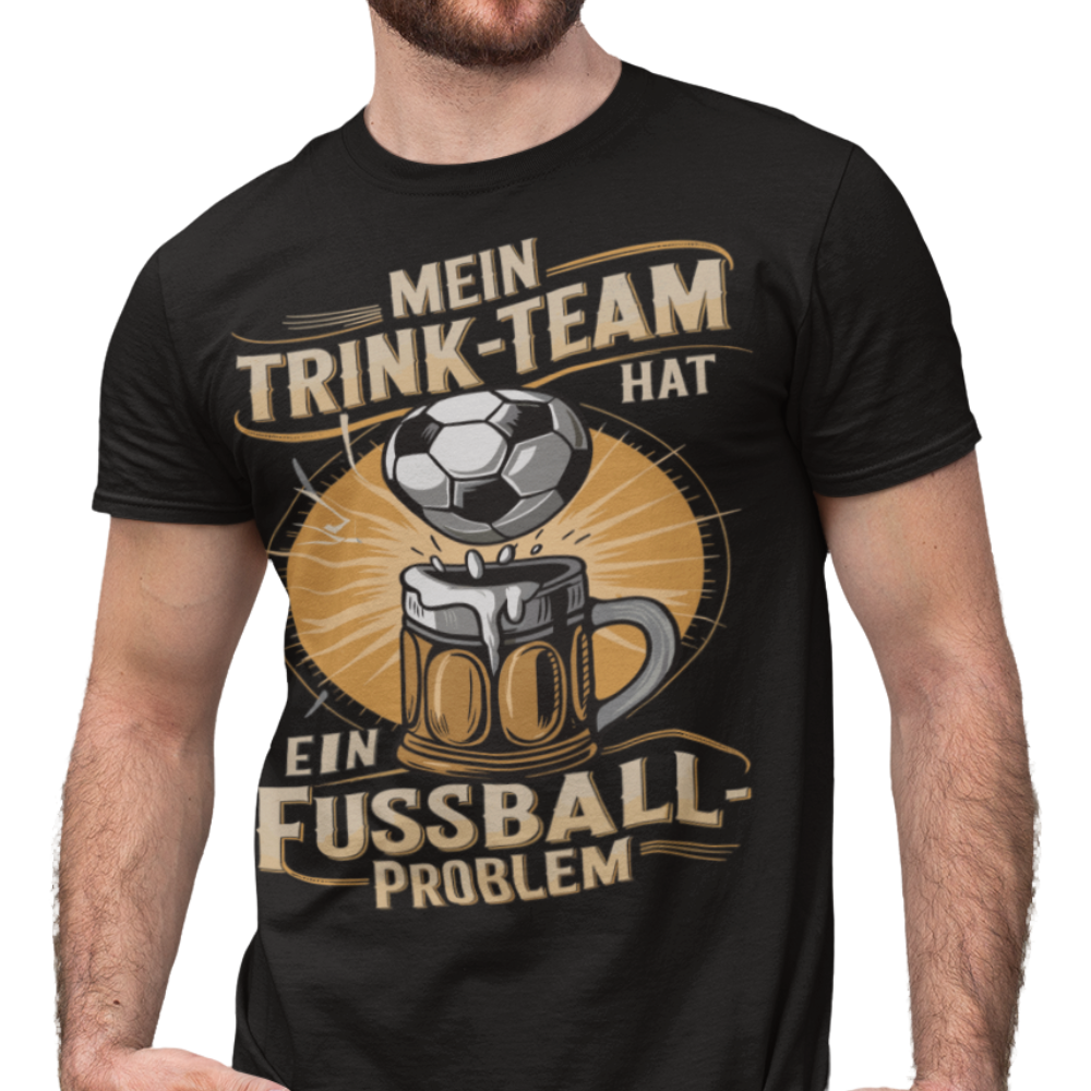 Mein Trinkteam Hat Ein Fußball Problem T017  Premium T-Shirt