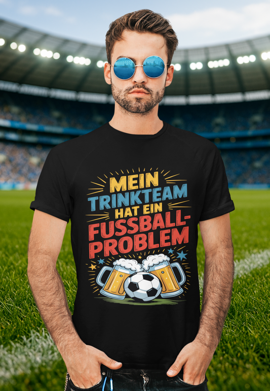 🍻 Mein Trink-Team hat ein Fußball-Problem T028 Premium T-Shirt