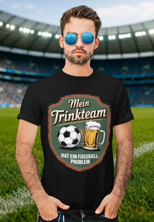🍻 Mein Trink-Team hat ein Fußball-Problem – T030 Premium T-Shirt