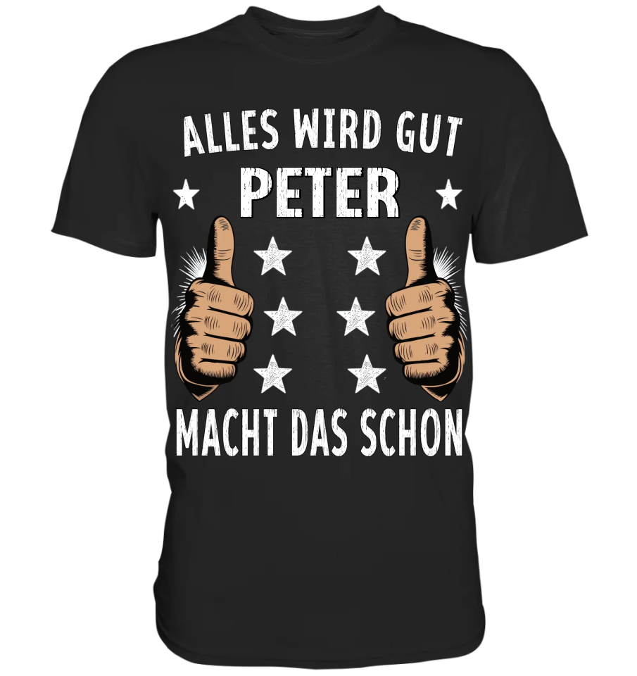 Alles wird gut der [Name,] macht das schon - Premium Shirt