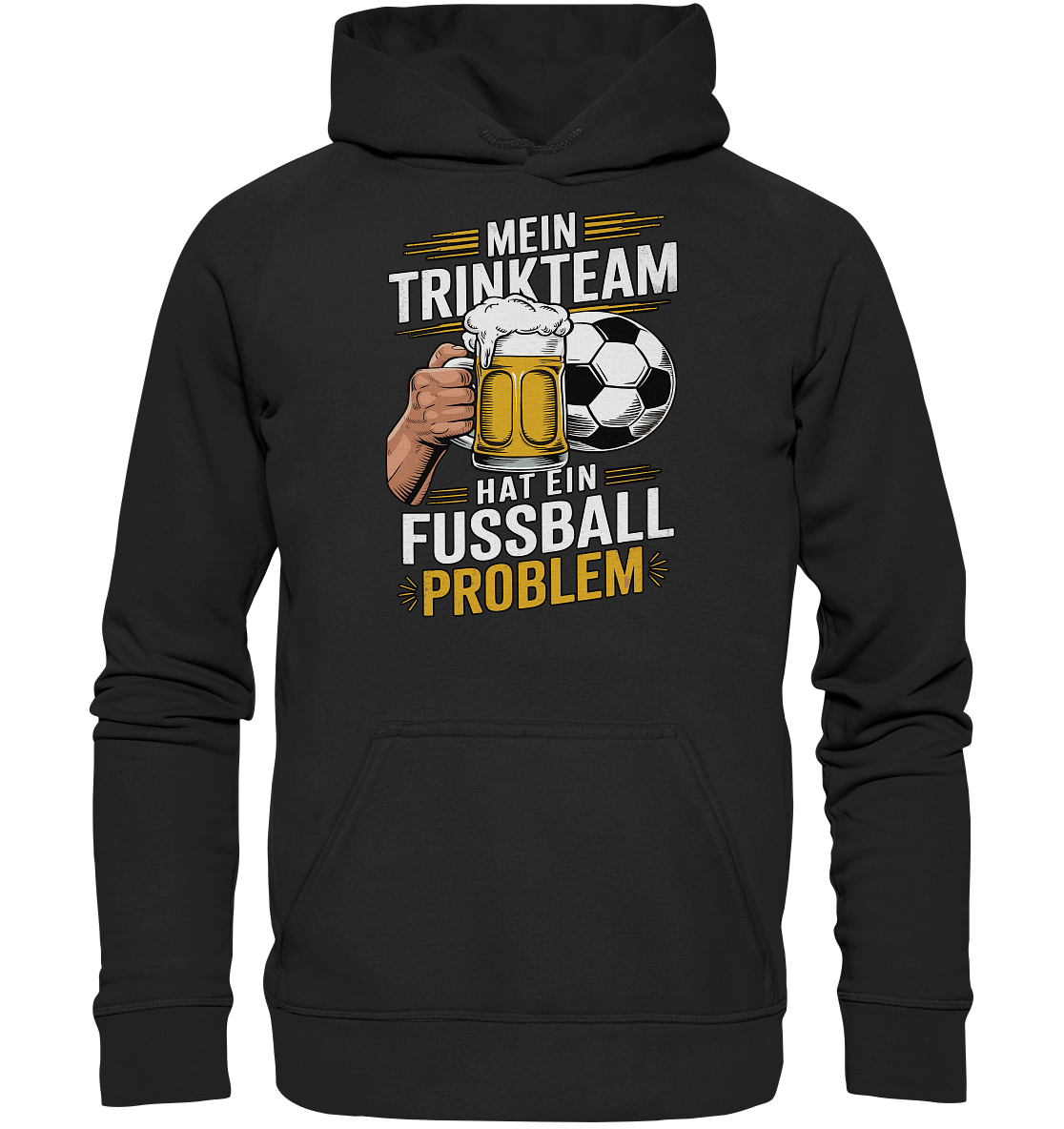 Mein Trinkteam Hat Ein Fußball Problem - Basic Unisex Hoodie