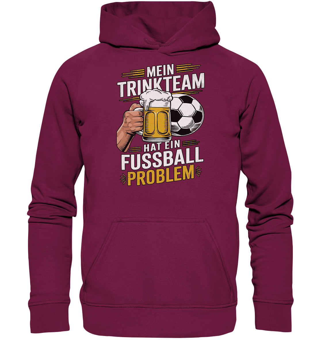 Mein Trinkteam Hat Ein Fußball Problem - Basic Unisex Hoodie