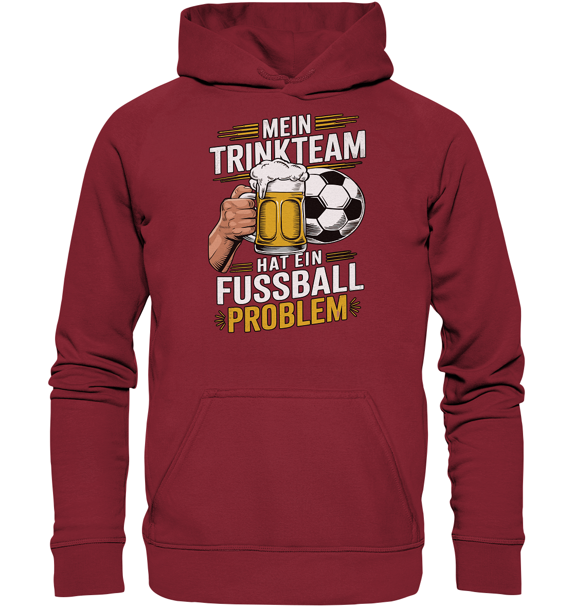 Mein Trinkteam Hat Ein Fußball Problem - Basic Unisex Hoodie