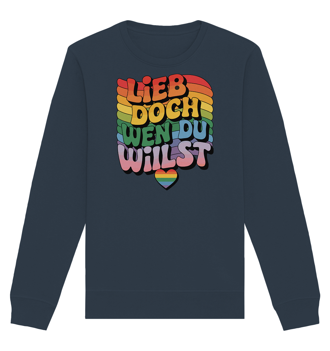 "Lieb doch, wen du willst" – LGBTQ-Design - Organic Basic Unisex Sweatshirt