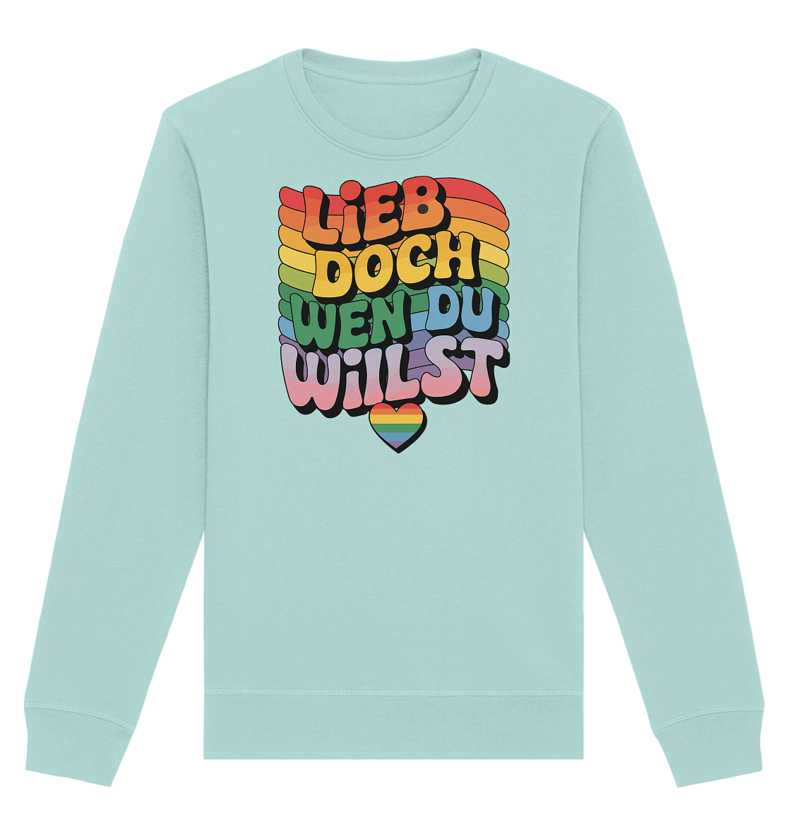 "Lieb doch, wen du willst" – LGBTQ-Design - Organic Basic Unisex Sweatshirt