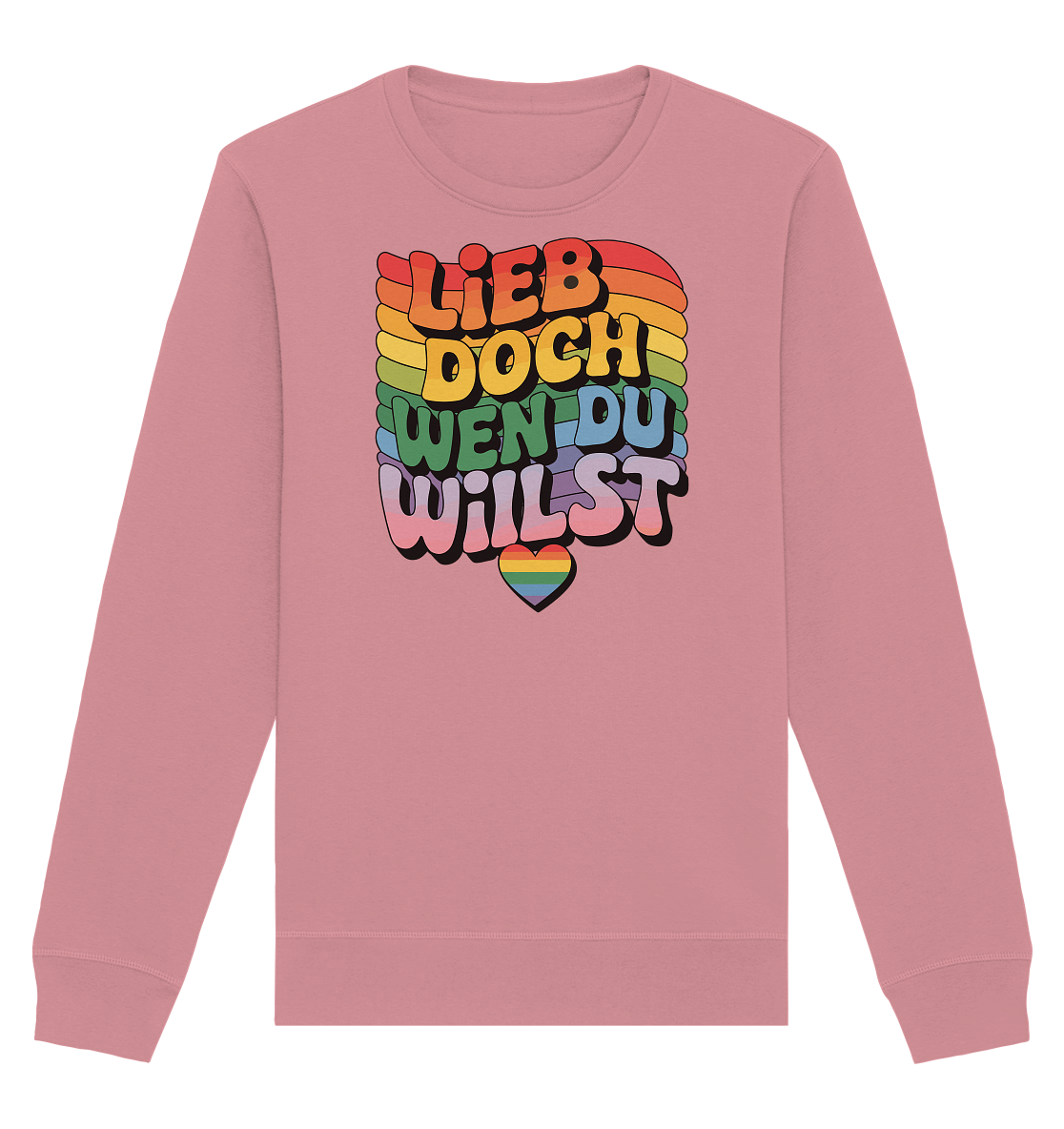 "Lieb doch, wen du willst" – LGBTQ-Design - Organic Basic Unisex Sweatshirt