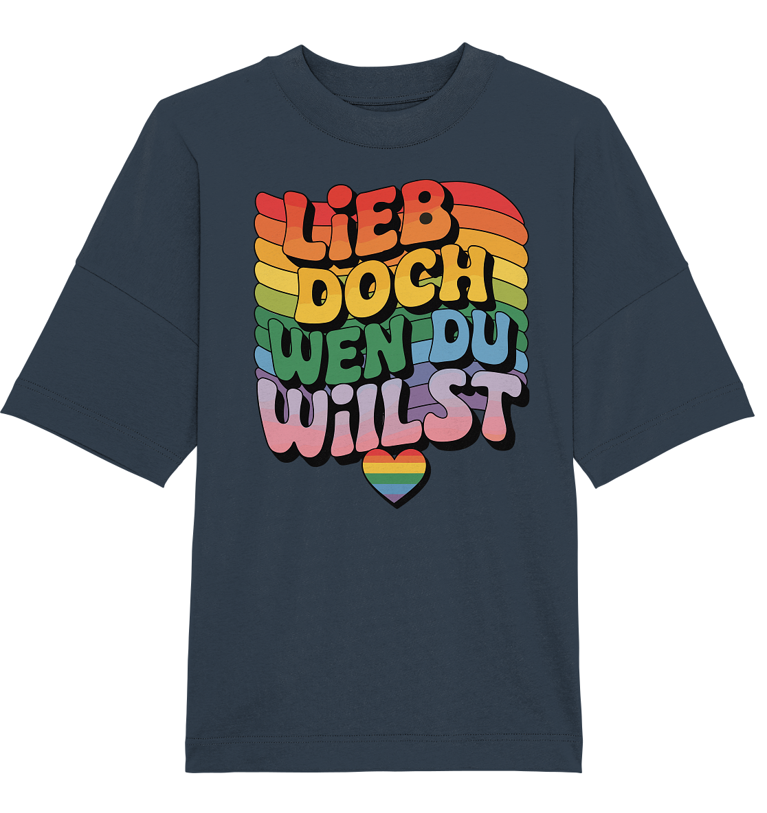 "Lieb doch, wen du willst" – LGBTQ-Design - Organic Oversize Shirt