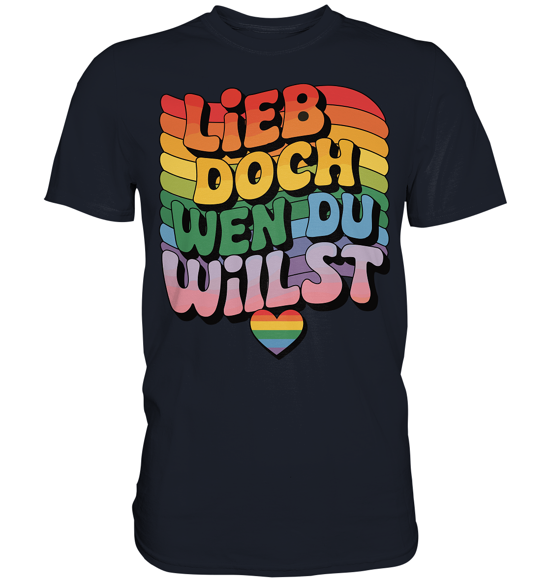 "Lieb doch, wen du willst" – LGBTQ-Design - Premium Classic T-Shirt