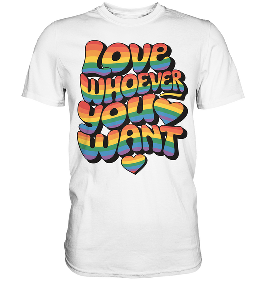 "Love whoever you want" – LGBTQ-Design - Premium Shirt