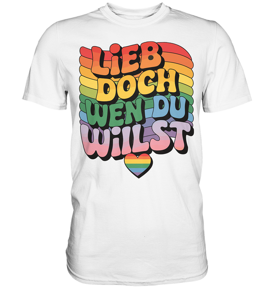 "Lieb doch, wen du willst" – LGBTQ-Design - Premium Shirt