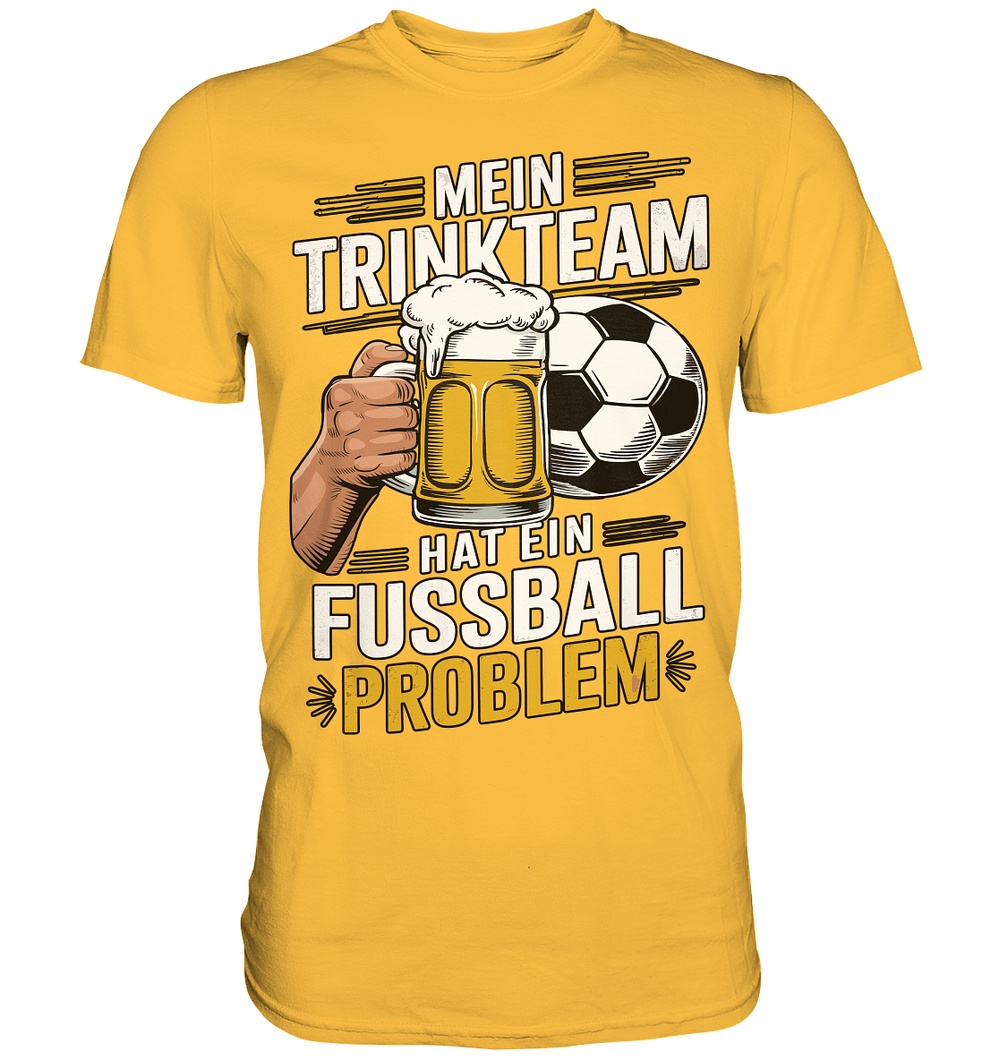 Mein Trinkteam Hat Ein Fußball Problem - Premium Shirt