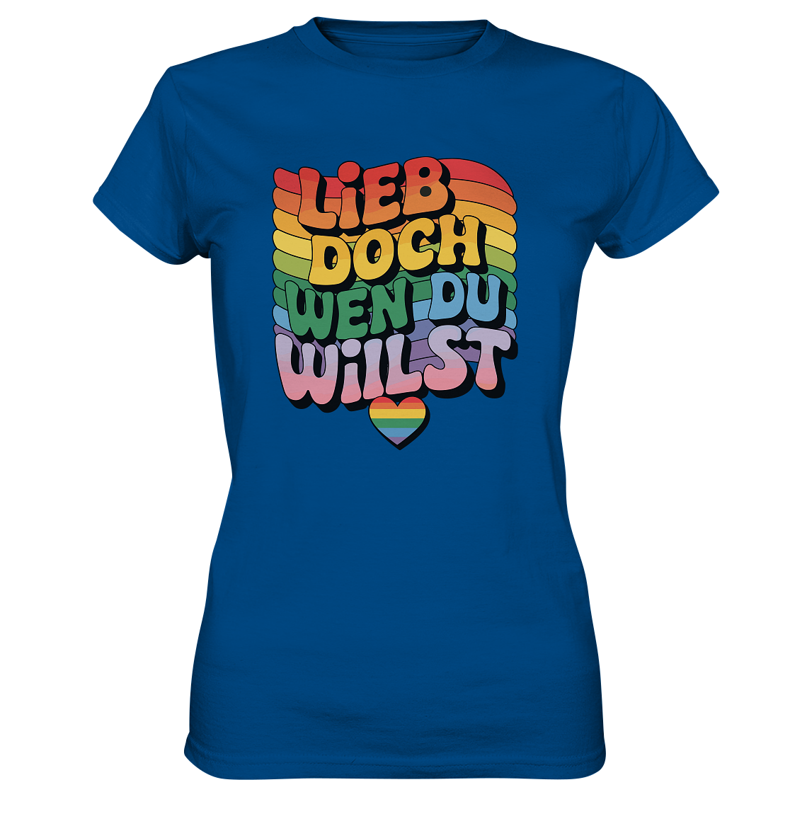 "Lieb doch, wen du willst" – LGBTQ-Design -  Womens Premium Classic T-Shirt