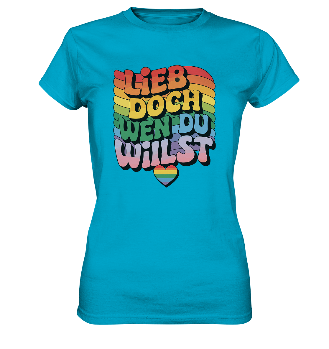 "Lieb doch, wen du willst" – LGBTQ-Design -  Womens Premium Classic T-Shirt