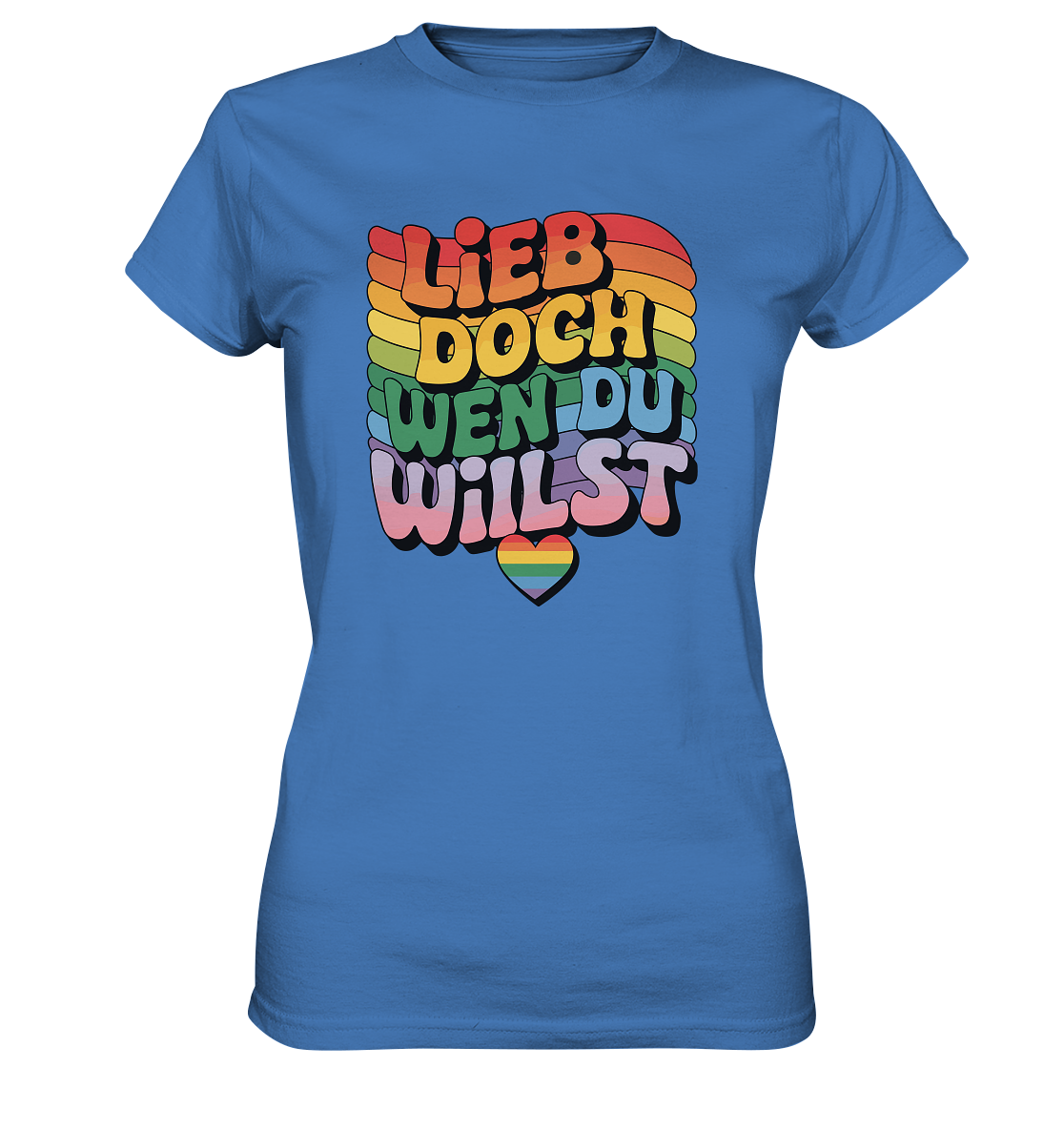 "Lieb doch, wen du willst" – LGBTQ-Design -  Womens Premium Classic T-Shirt