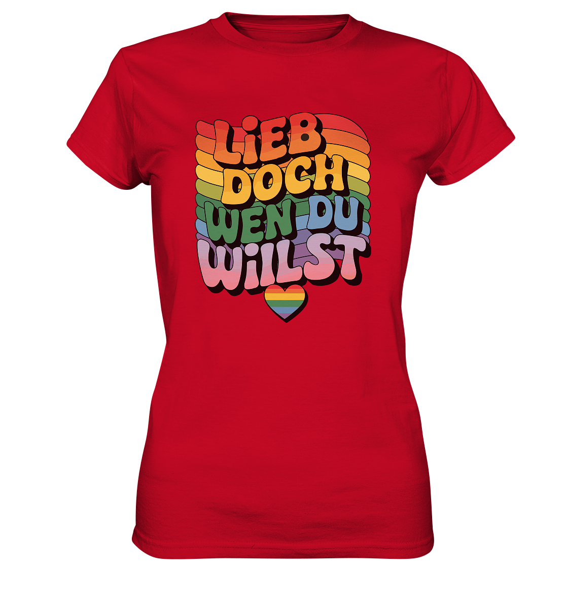 "Lieb doch, wen du willst" – LGBTQ-Design -  Womens Premium Classic T-Shirt
