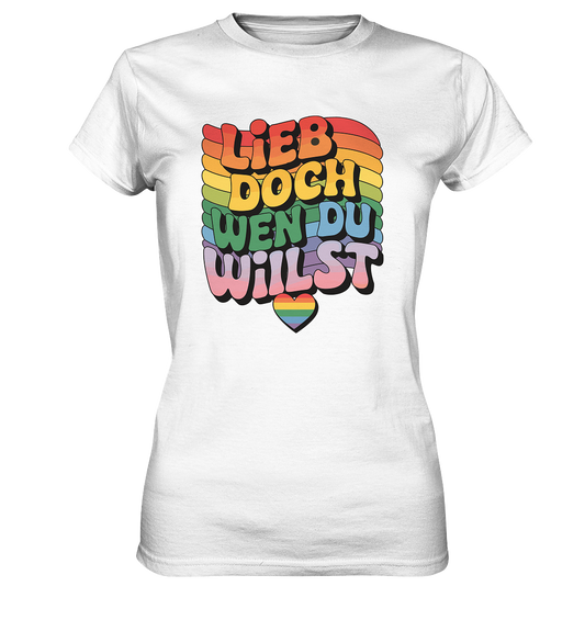 "Lieb doch, wen du willst" – LGBTQ-Design -  Womens Premium Classic T-Shirt