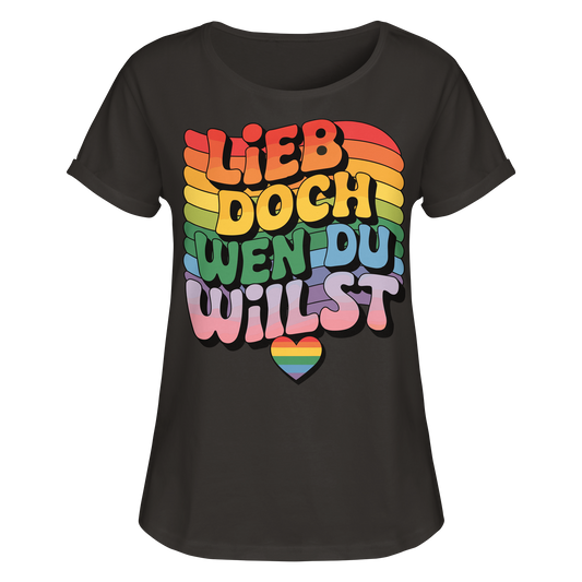 "Lieb doch, wen du willst" – LGBTQ-Design - Womens Roll-Up T-Shirt