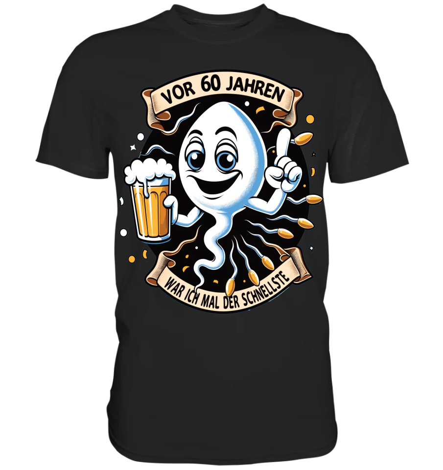 "Vor [60] Jahren war ich mal der Schnellste!" - Premium Shirt